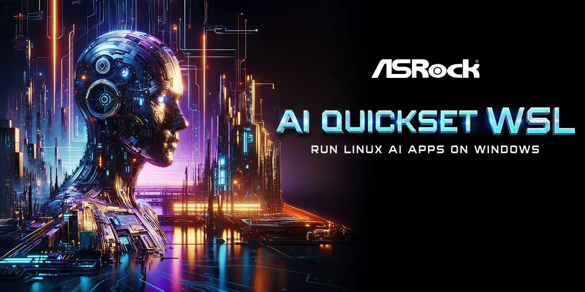 华擎发布 AI QuickSet WSL,可简化 Win 平台部署 Linux AI 应用流程插图 华擎发布 AI QuickSet WSL,可简化 Win 平台部署 Linux AI 应用流程插图